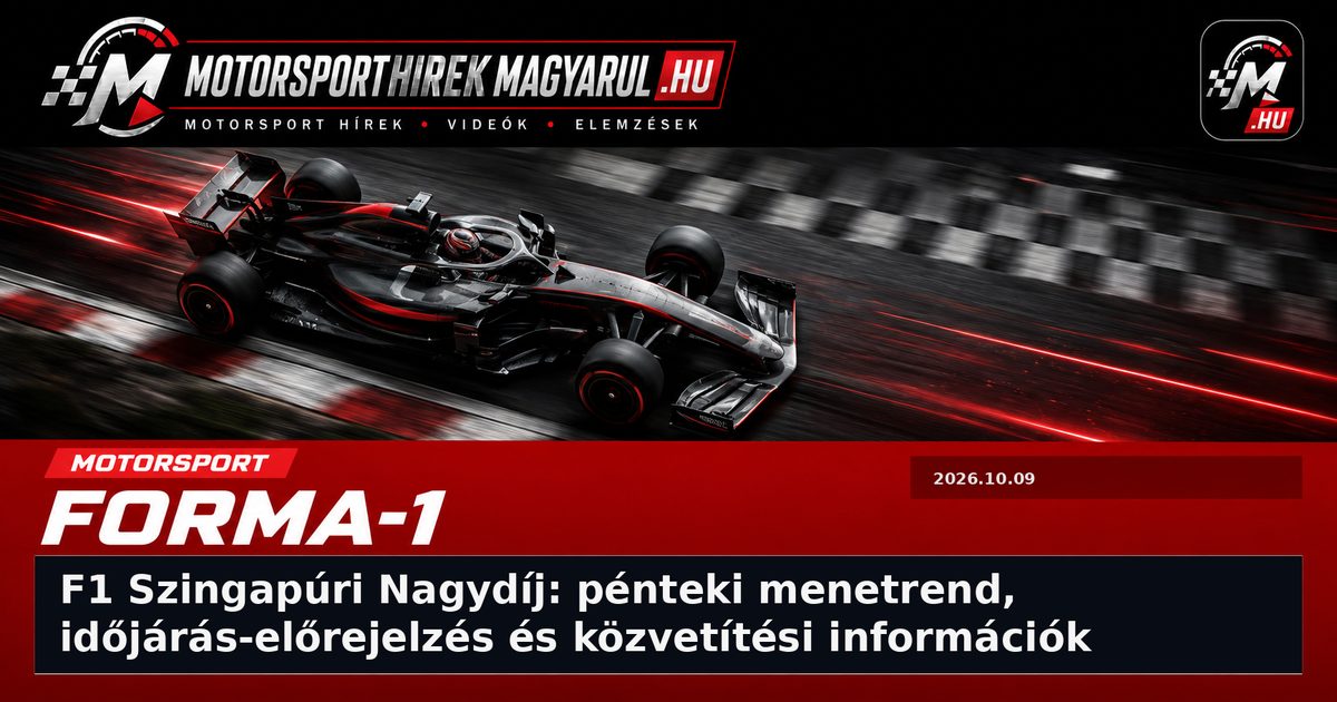 F1 Szingapúri Nagydíj: pénteki menetrend, időjárás-előrejelzés és közvetítési információk