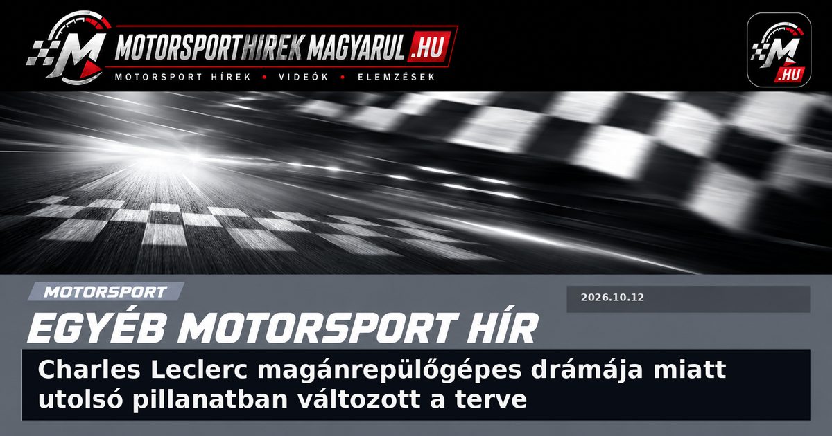 Charles Leclerc magánrepülőgépes drámája miatt utolsó pillanatban változott a terve
