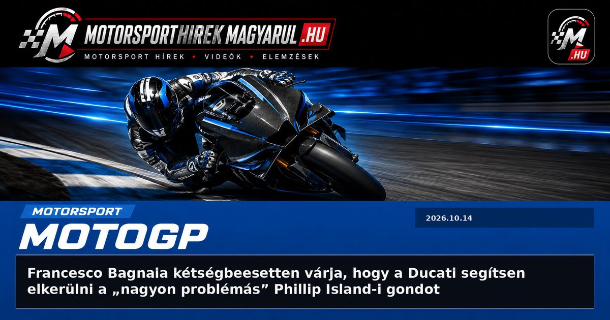 Francesco Bagnaia kétségbeesetten várja, hogy a Ducati segítsen elkerülni a „nagyon problémás” Phillip Island-i gondot