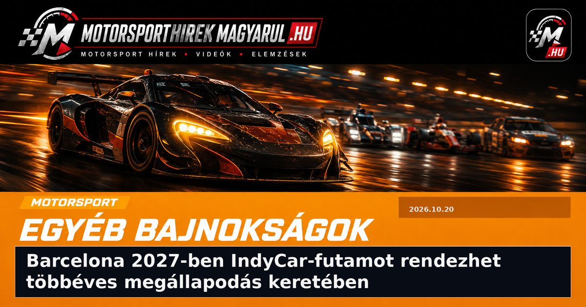 Barcelona 2027-ben IndyCar-futamot rendezhet többéves megállapodás keretében