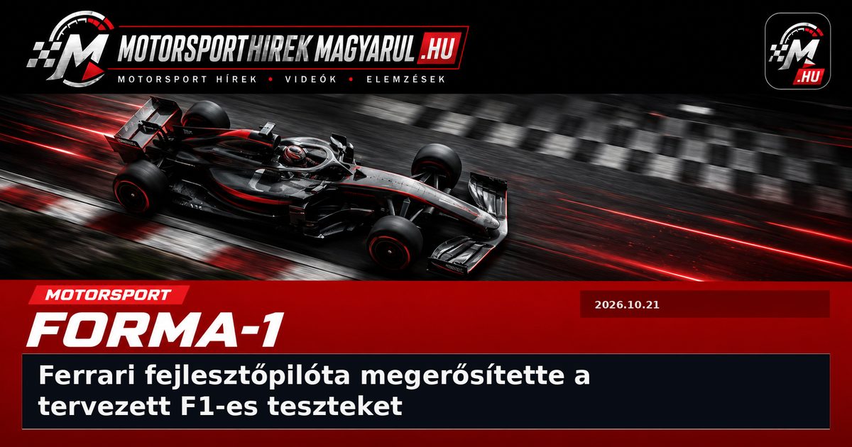 Ferrari fejlesztőpilóta megerősítette a tervezett F1-es teszteket