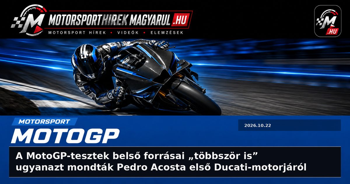 A MotoGP-tesztek belső forrásai „többször is” ugyanazt mondták Pedro Acosta első Ducati-motorjáról