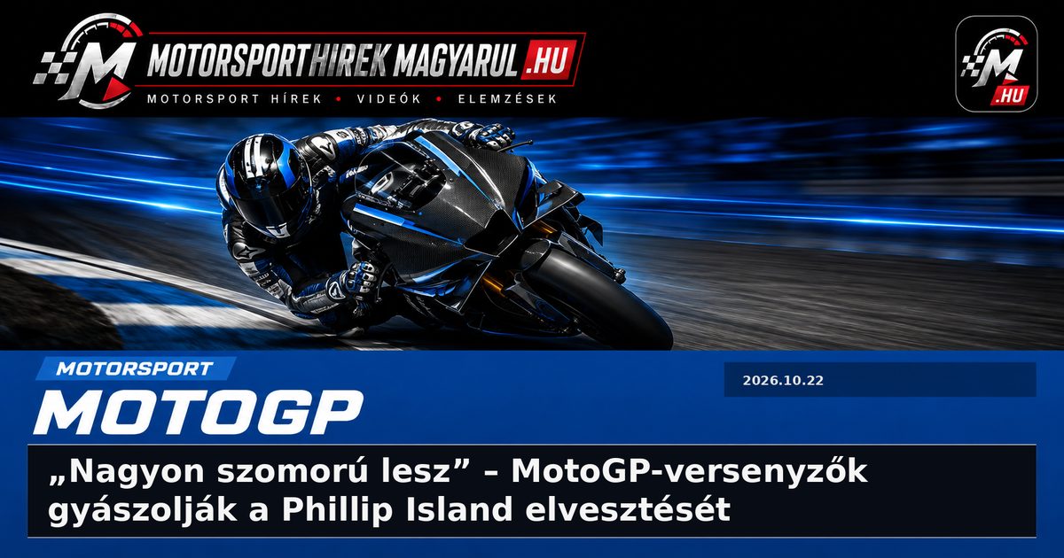 „Nagyon szomorú lesz” – MotoGP-versenyzők gyászolják a Phillip Island elvesztését